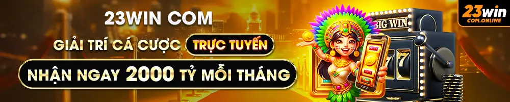 23WIN – THIÊN ĐƯỜNG CÁ CƯỢC UY TÍN HẤP DẪN 2024 – 23WIN COM