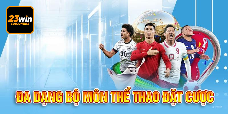 Cung cấp đầy đủ bộ môn thể thao cá cược