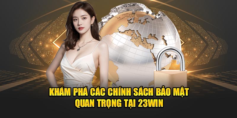 Khám phá các chính sách bảo mật quan trọng tại sân chơi