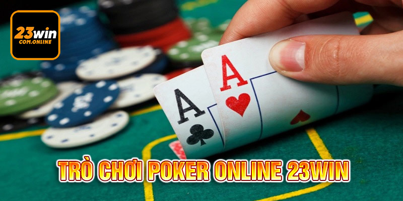 Poker 23WIN - Hướng Dẫn Cách Tham Gia Trò Chơi Tại Nhà Cái